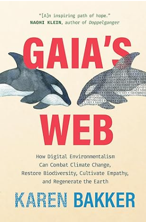 Gaias Web: How digital environmentalism can combat climate change, restore biodiversity, cultivate empathy, and regenerate the earth